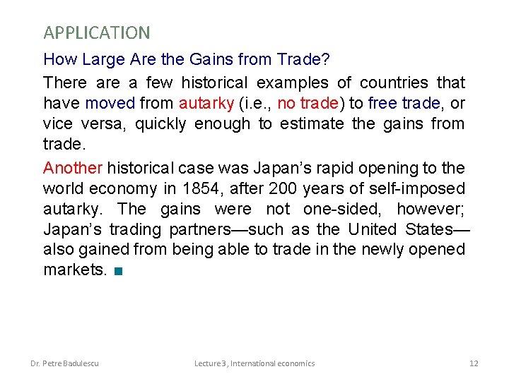 APPLICATION How Large Are the Gains from Trade? There a few historical examples of