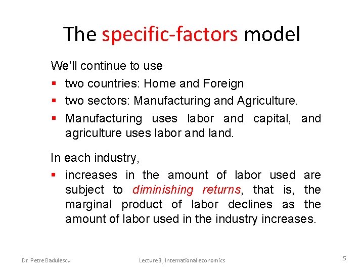 The specific-factors model We’ll continue to use § two countries: Home and Foreign §