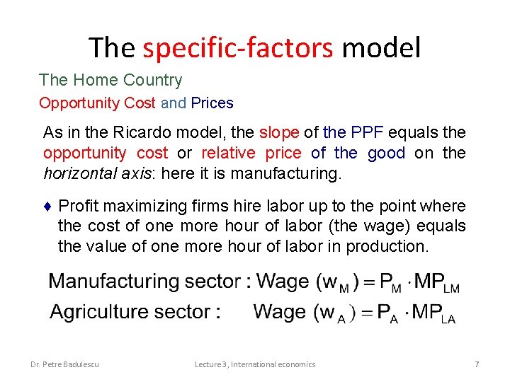 The specific-factors model The Home Country Opportunity Cost and Prices As in the Ricardo