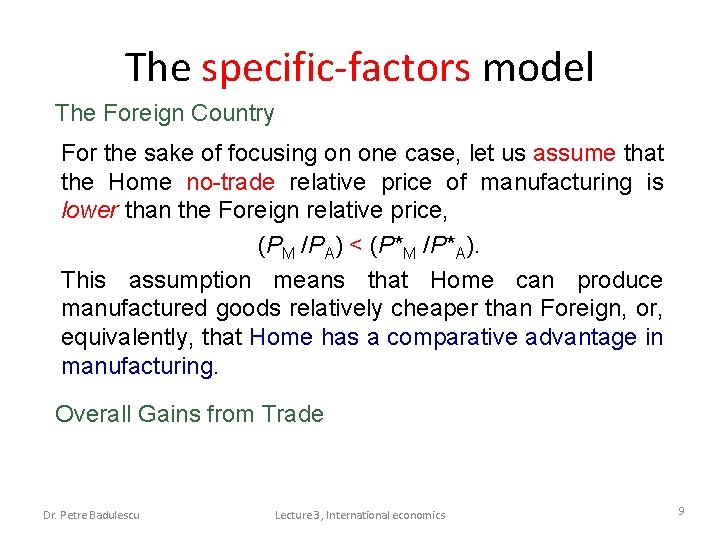 The specific-factors model The Foreign Country For the sake of focusing on one case,