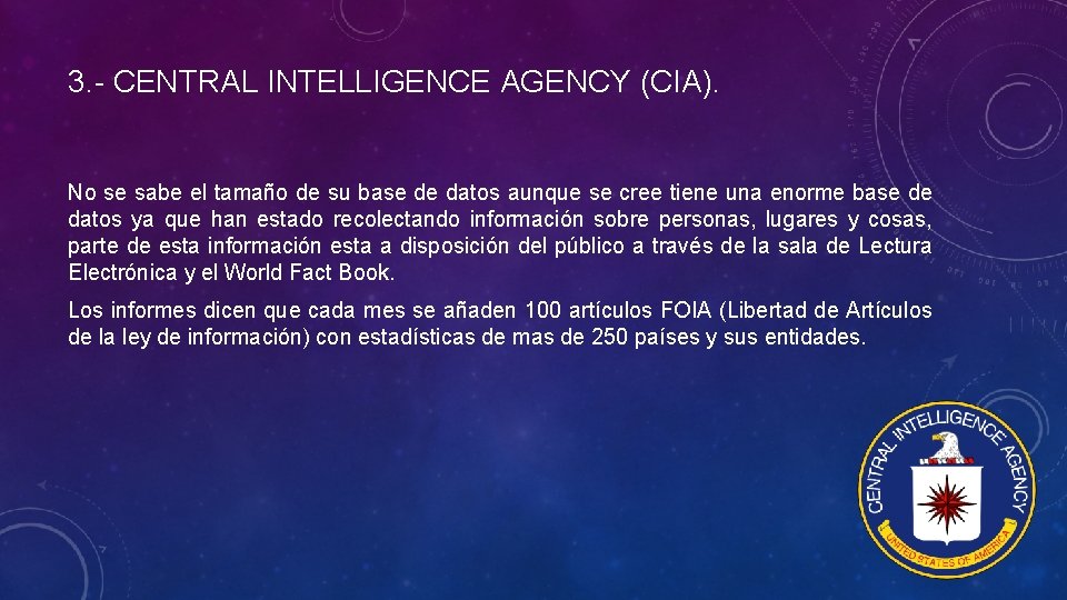 3. - CENTRAL INTELLIGENCE AGENCY (CIA). No se sabe el tamaño de su base