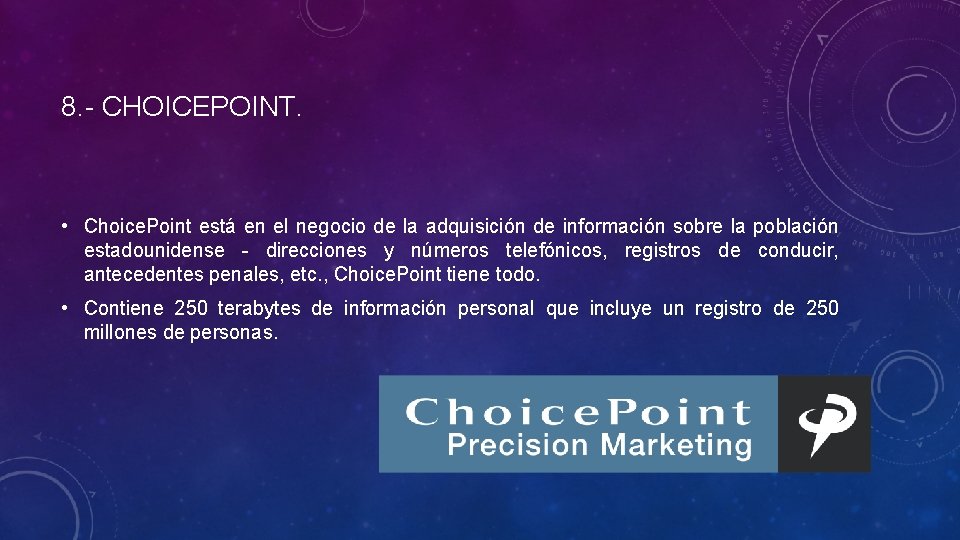 8. - CHOICEPOINT. • Choice. Point está en el negocio de la adquisición de