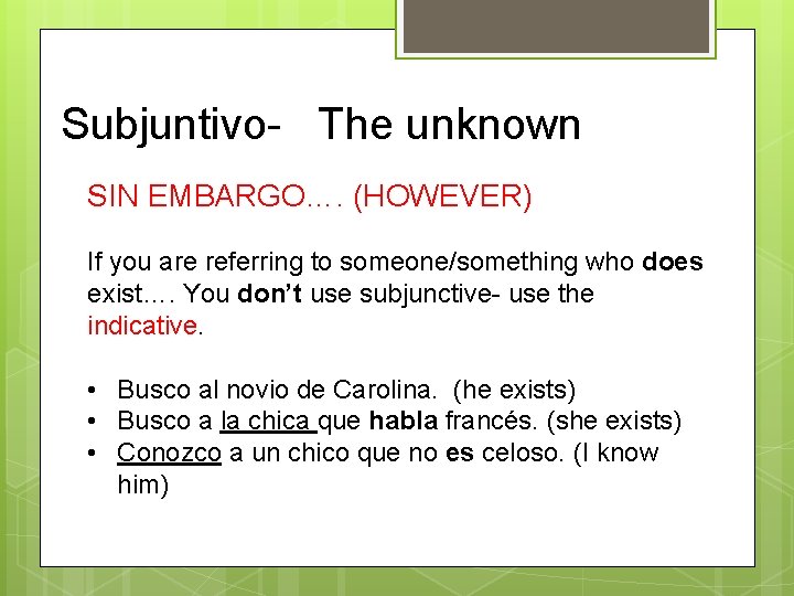 Subjuntivo- The unknown SIN EMBARGO…. (HOWEVER) If you are referring to someone/something who does