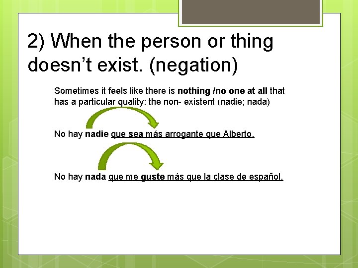 2) When the person or thing doesn’t exist. (negation) Sometimes it feels like there