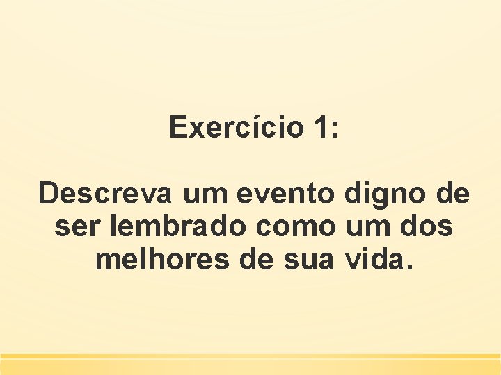 Exercício 1: Descreva um evento digno de ser lembrado como um dos melhores de