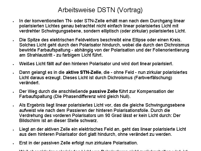 Arbeitsweise DSTN (Vortrag) ● ● ● ● In der konventionellen TN- oder STN-Zelle erhält