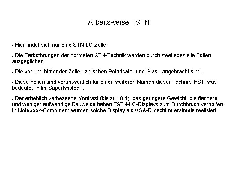 Arbeitsweise TSTN ● Hier findet sich nur eine STN-LC-Zelle. Die Farbstörungen der normalen STN-Technik