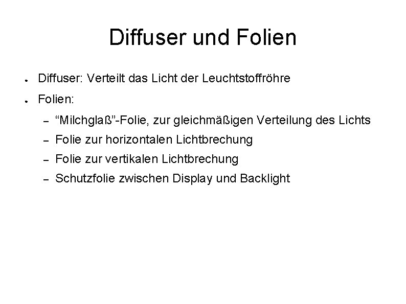 Diffuser und Folien ● Diffuser: Verteilt das Licht der Leuchtstoffröhre ● Folien: – “Milchglaß”-Folie,