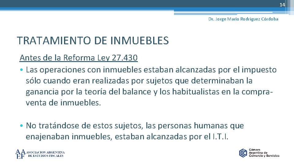 14 Dr. Jorge Mario Rodríguez Córdoba TRATAMIENTO DE INMUEBLES Antes de la Reforma Ley