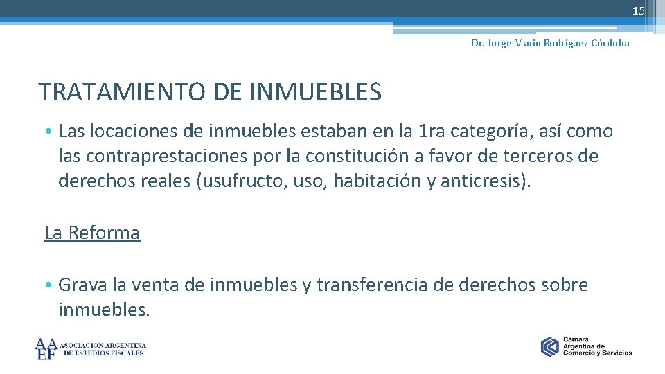 15 Dr. Jorge Mario Rodríguez Córdoba TRATAMIENTO DE INMUEBLES • Las locaciones de inmuebles