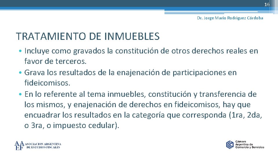 16 Dr. Jorge Mario Rodríguez Córdoba TRATAMIENTO DE INMUEBLES • Incluye como gravados la