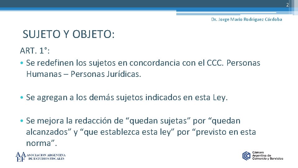 2 Dr. Jorge Mario Rodríguez Córdoba SUJETO Y OBJETO: ART. 1°: • Se redefinen