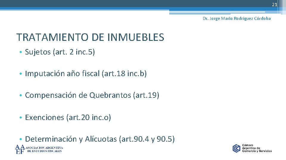 21 Dr. Jorge Mario Rodríguez Córdoba TRATAMIENTO DE INMUEBLES • Sujetos (art. 2 inc.