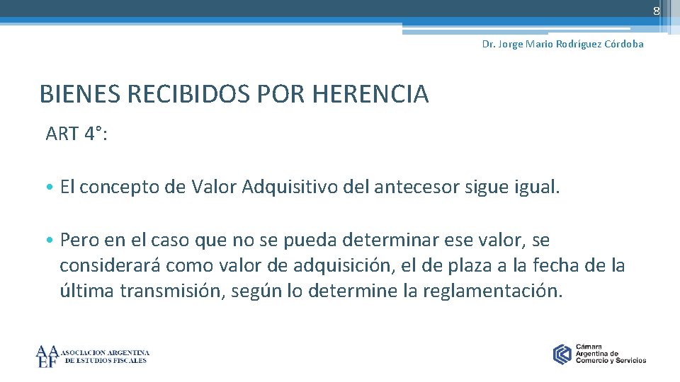 8 Dr. Jorge Mario Rodríguez Córdoba BIENES RECIBIDOS POR HERENCIA ART 4°: • El