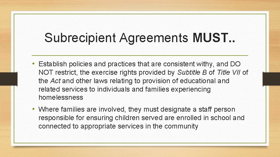 Subrecipient Agreements MUST. . • Establish policies and practices that are consistent withy, and