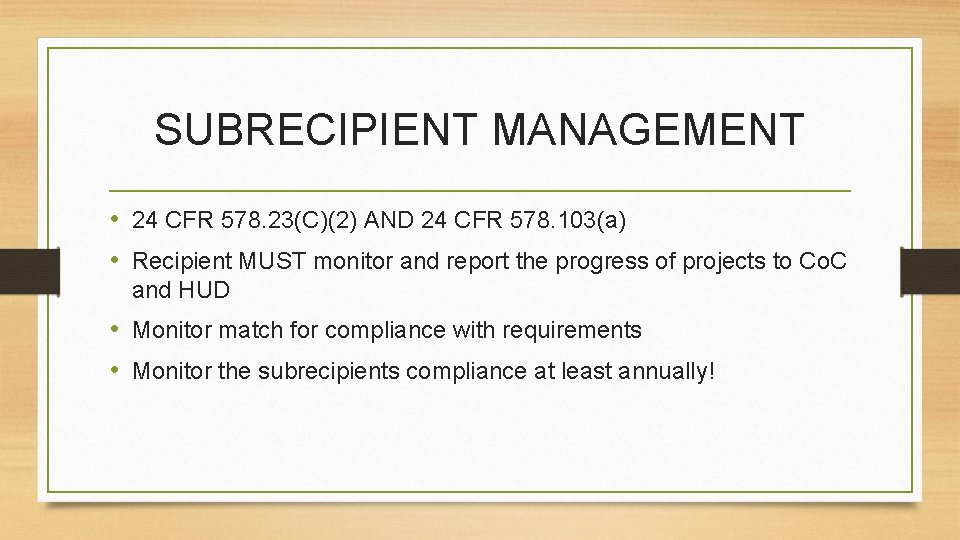 SUBRECIPIENT MANAGEMENT • 24 CFR 578. 23(C)(2) AND 24 CFR 578. 103(a) • Recipient