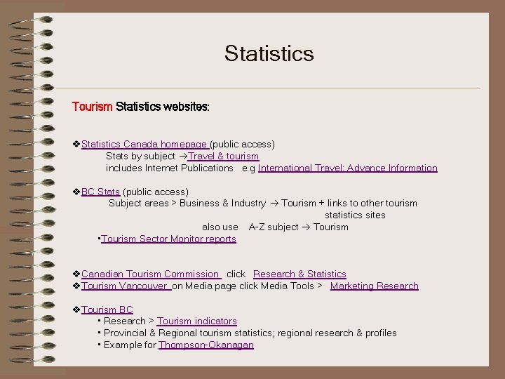 Statistics Tourism Statistics websites: v. Statistics Canada homepage (public access) Stats by subject Travel