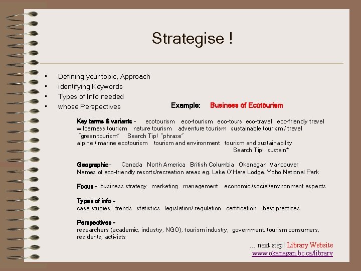 Strategise ! • • Defining your topic, Approach identifying Keywords Types of Info needed