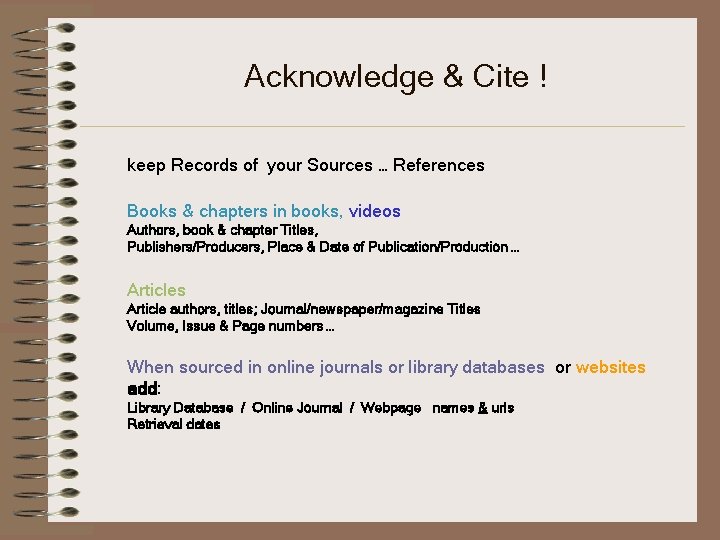 Acknowledge & Cite ! keep Records of your Sources … References Books & chapters