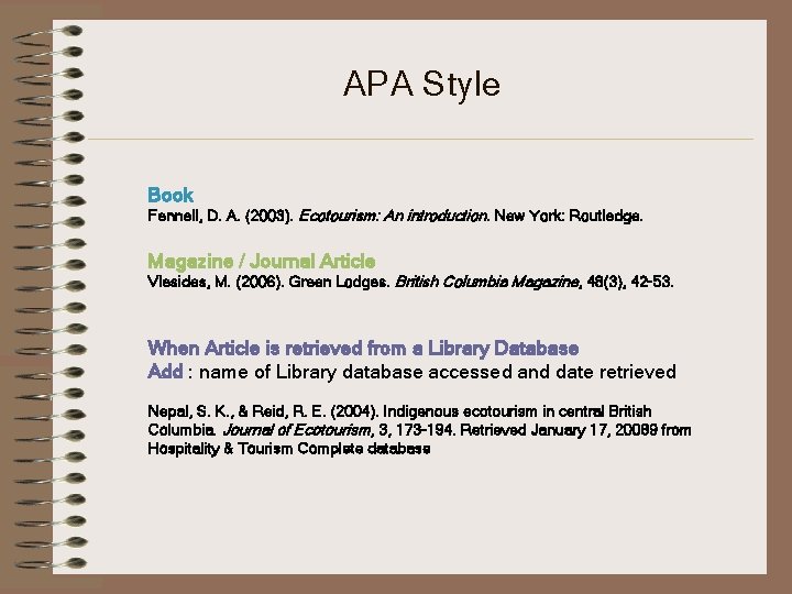 APA Style Book Fennell, D. A. (2003). Ecotourism: An introduction. New York: Routledge. Magazine