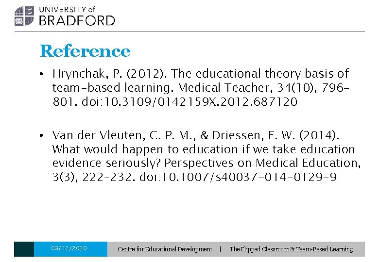 Reference • Hrynchak, P. (2012). The educational theory basis of team-based learning. Medical Teacher,