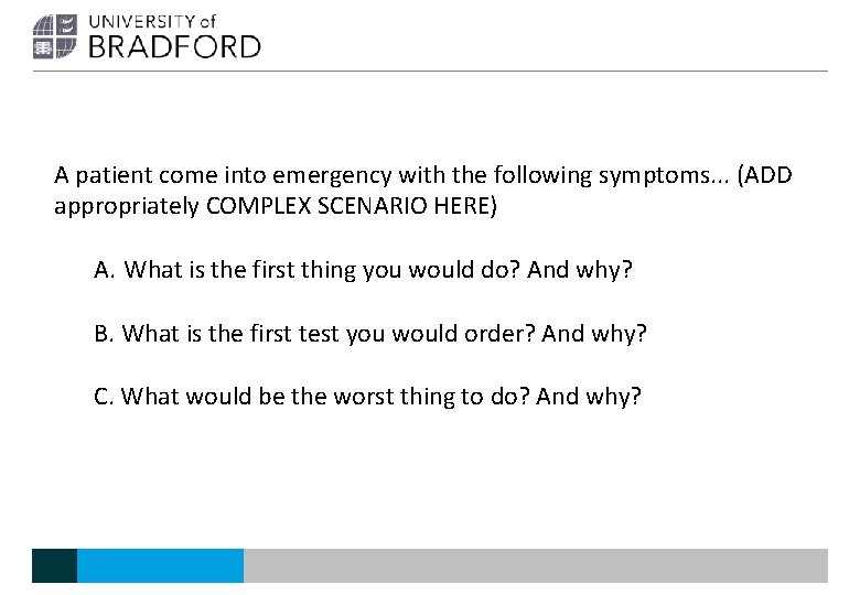 A patient come into emergency with the following symptoms. . . (ADD appropriately COMPLEX