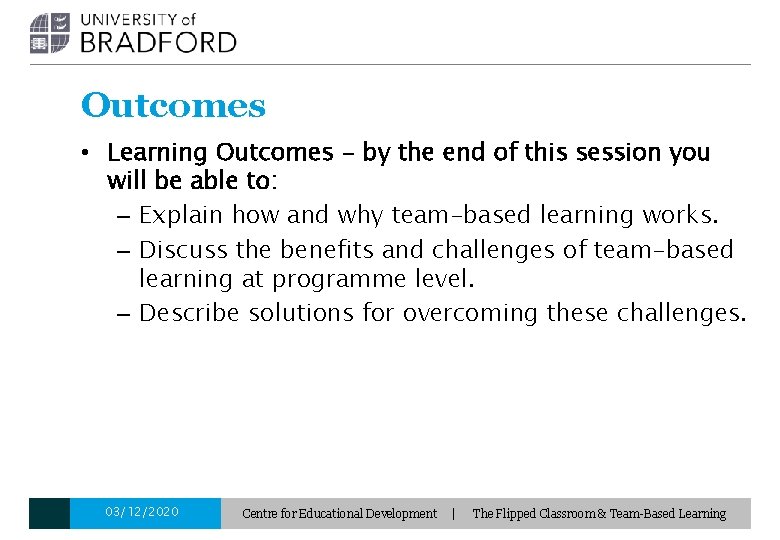 Outcomes • Learning Outcomes - by the end of this session you will be