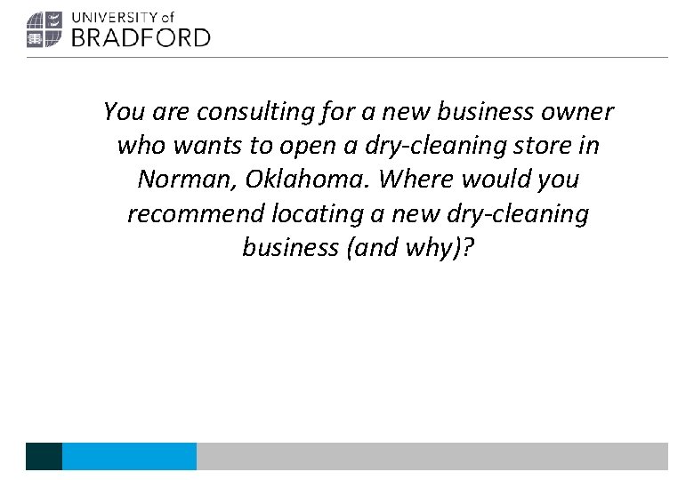 You are consulting for a new business owner who wants to open a dry-cleaning