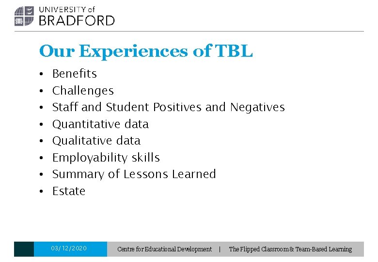 Our Experiences of TBL • • Benefits Challenges Staff and Student Positives and Negatives