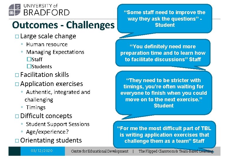 Outcomes - Challenges “Some staff need to improve the way they ask the questions”