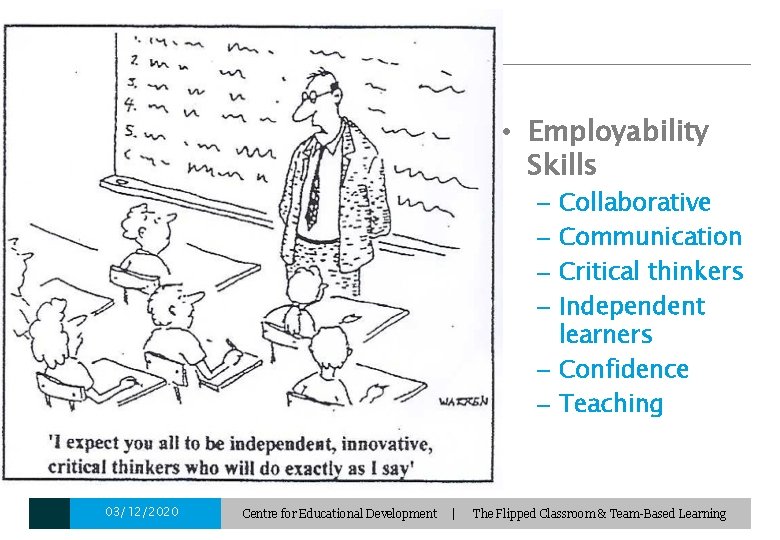  • Employability Skills Collaborative Communication Critical thinkers Independent learners – Confidence – Teaching