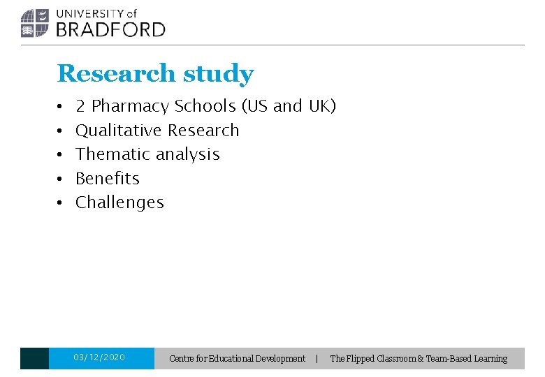 Research study • • • 2 Pharmacy Schools (US and UK) Qualitative Research Thematic