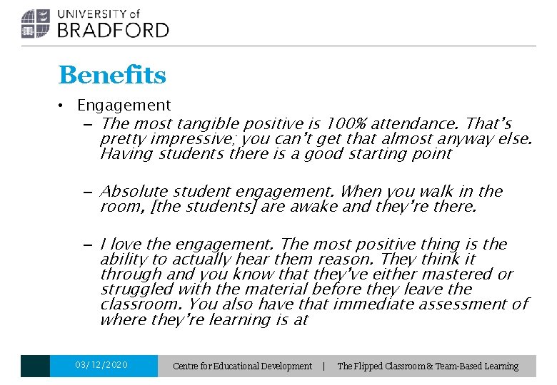 Benefits • Engagement – The most tangible positive is 100% attendance. That’s pretty impressive;