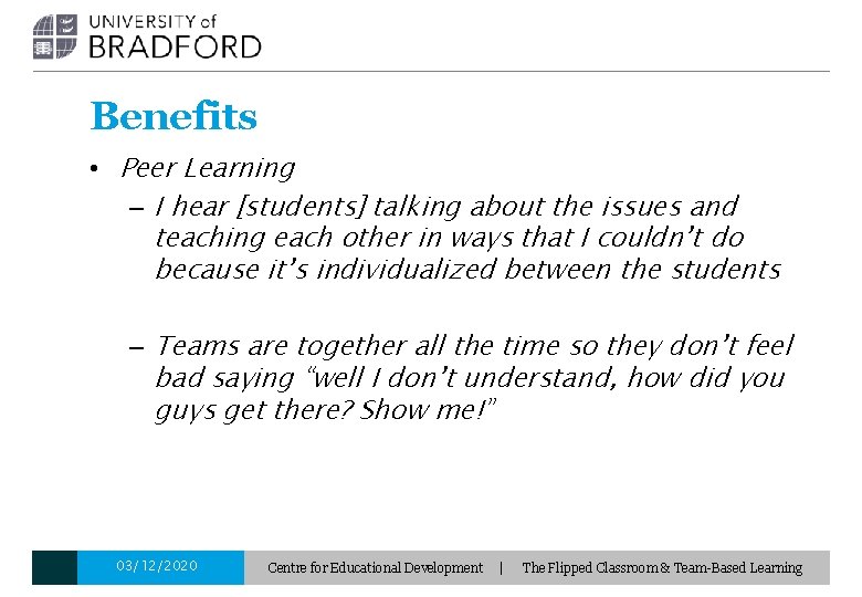 Benefits • Peer Learning – I hear [students] talking about the issues and teaching