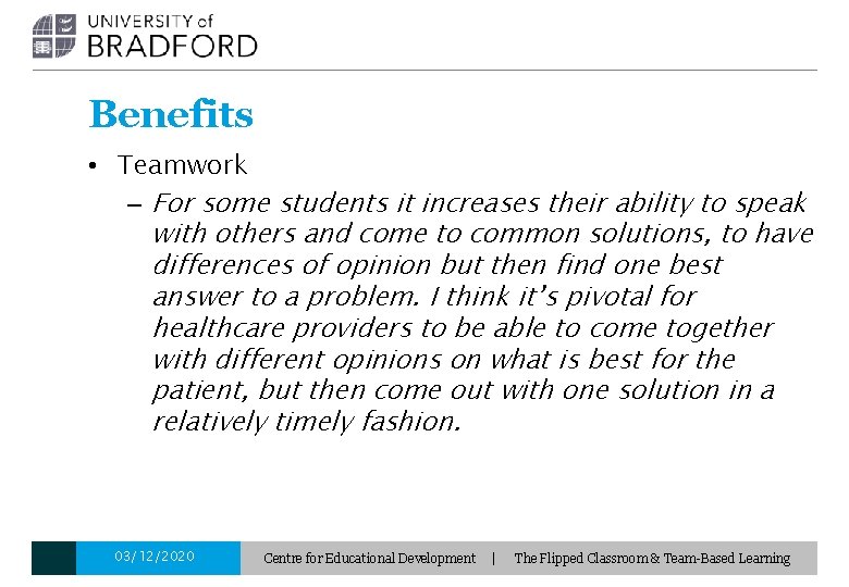 Benefits • Teamwork – For some students it increases their ability to speak with