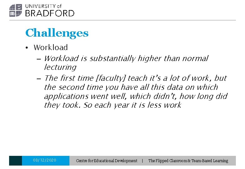 Challenges • Workload – Workload is substantially higher than normal lecturing – The first