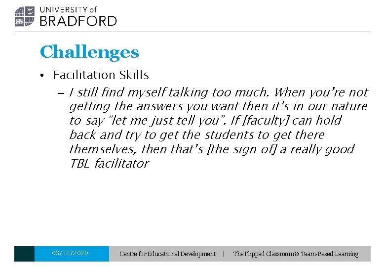 Challenges • Facilitation Skills – I still find myself talking too much. When you’re