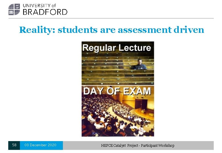 Reality: students are assessment driven 58 03 December 2020 HEFCE Catalyst Project - Participant