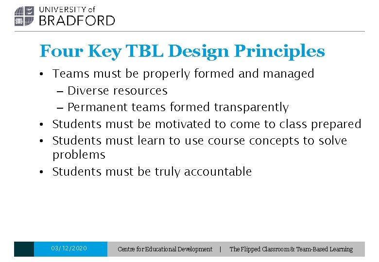 Four Key TBL Design Principles • Teams must be properly formed and managed –