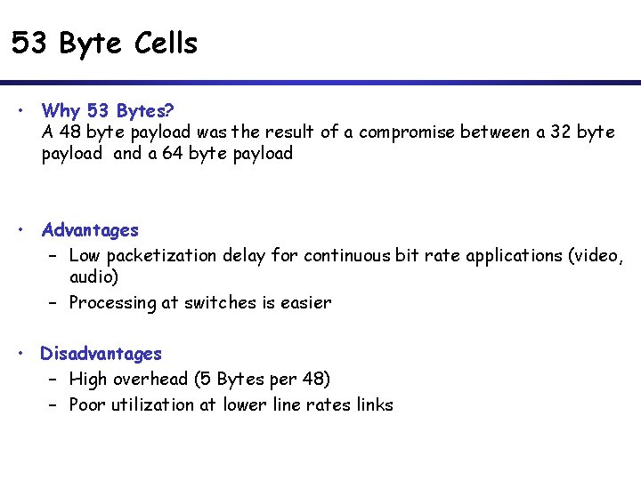 53 Byte Cells • Why 53 Bytes? A 48 byte payload was the result