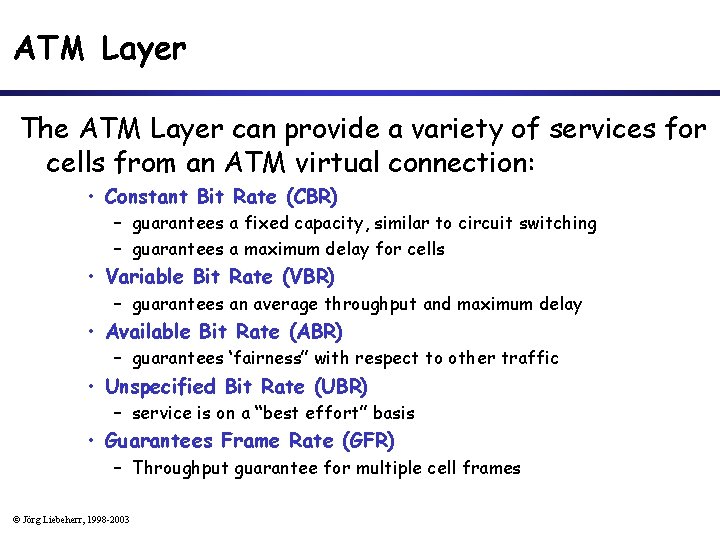 ATM Layer The ATM Layer can provide a variety of services for cells from