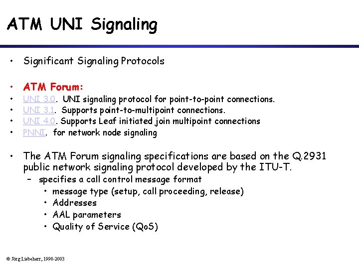 ATM UNI Signaling • Significant Signaling Protocols • ATM Forum: • • UNI 3.