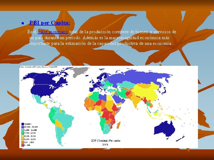 n PBI per Capita: Es el valor monetario total de la producción corriente de