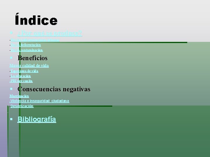 Índice § ¿Por qué se produce? -Por las infraestructuras urbanas -Por la deforestación -Por