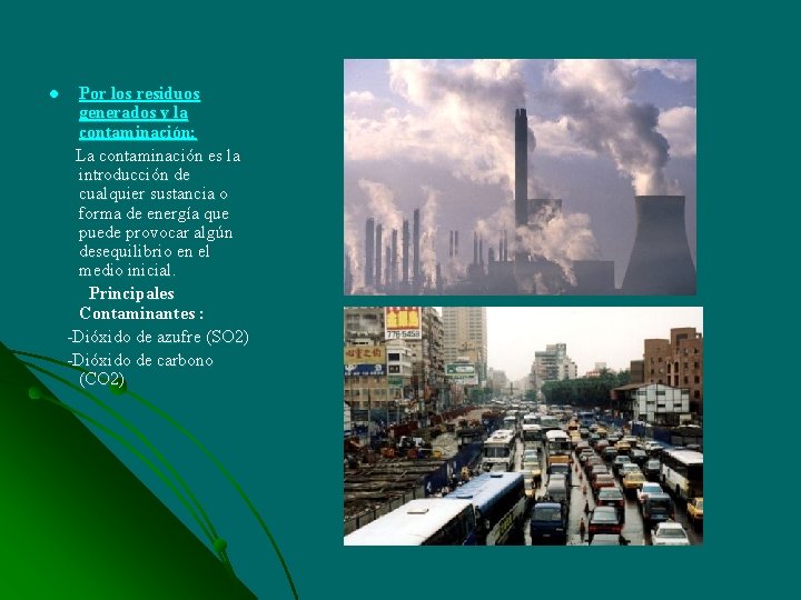 l Por los residuos generados y la contaminación: La contaminación es la introducción de