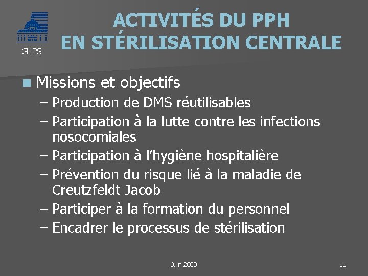 GHPS ACTIVITÉS DU PPH EN STÉRILISATION CENTRALE n Missions et objectifs – Production de