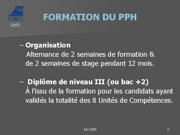 GHPS FORMATION DU PPH – Organisation Alternance de 2 semaines de formation & de