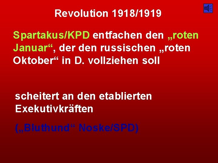 Revolution 1918/1919 Spartakus/KPD entfachen den „roten Januar“, der den russischen „roten Oktober“ in D.