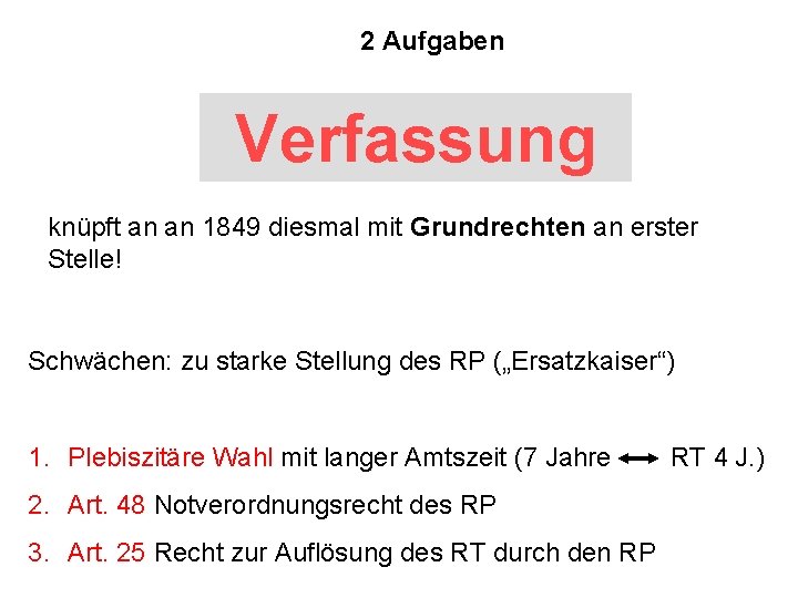 2 Aufgaben Verfassung knüpft an an 1849 diesmal mit Grundrechten an erster Stelle! Schwächen: