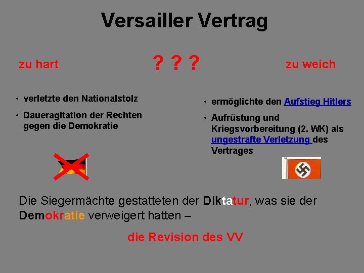 Versailler Vertrag ? ? ? zu hart zu weich • verletzte den Nationalstolz •